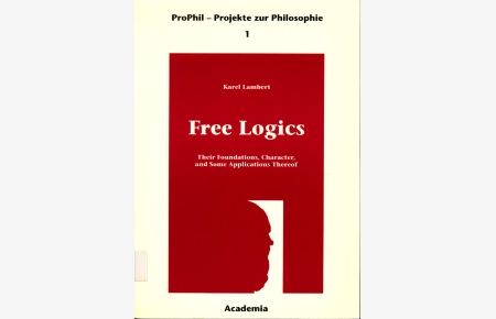 Free Logics Band 1  - Their foundations, character and some applications thereof