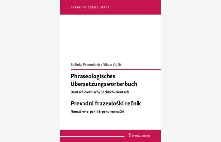 Phraseologisches Übersetzungswörterbuch Deutsch - Serbisch / Serbisch - Deutsch = Prevodni frazeoloski recnik nemacko - srpski/srpsko - nemacki.
