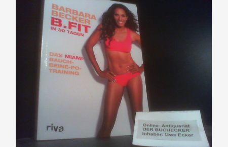 B. FIT in 30 Tagen : das Miami-Bauch-Beine-Po-Training.   - Barbara Becker