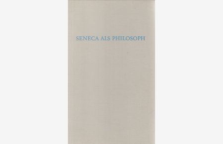 Seneca als Philosoph.   - Wege der Forschung.