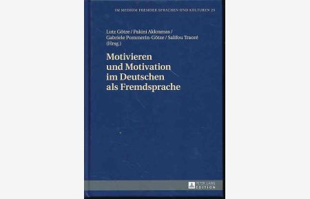Motivieren und Motivation im Deutschen als Fremdsprache.   - Mit Salifou Traoré. Im Medium fremder Sprachen und Kulturen ; Bd. 25