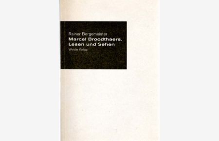 Marcel Broodthaers. Lesen und Sehen. Herausgegeben von Ulrike Grossarth und Tyyne Claudia Pollmann. Vorwort: Kornelia von Berswordt-Wallrabe.