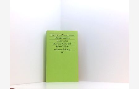 Der babylonische Dolmetscher: Zu Franz Kafka und Robert Walser (edition suhrkamp)  - zu Franz Kafka u. Robert Walser