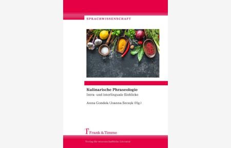 Kulinarische Phraseologie : intra- und interlinguale Einblicke.   - (= Sprachwissenschaft ; Band 39).