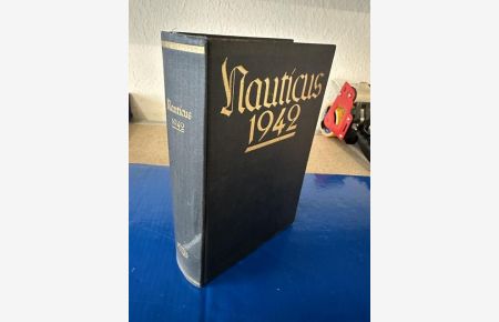 Nauticus 1942 - Jahrbuch für Deutschlands Seeinteressen