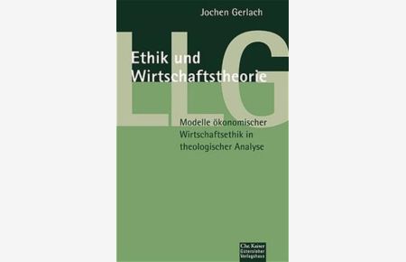 Ethik und Wirtschaftstheorie  - Modelle ökonomischer Wirtschaftsethik in theologischer Analyse. (Ed. Chr. Kaiser)