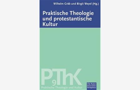 Praktische Theologie und protestantische Kultur  - (Ed. Chr. Kaiser)