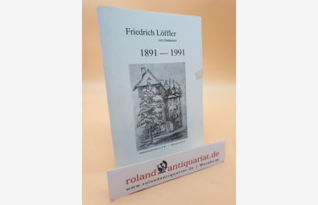 Friedrich Löffler zum Gedenken, 1891 - 1991.