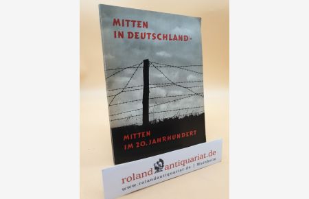 Mitten in Deutschland - mitten im 20. Jahrhundert: Die Zonengrenze.