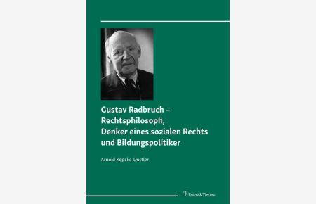 Gustav Radbruch - Rechtsphilosoph, Denker eines sozialen Rechts und Bildungspolitiker.