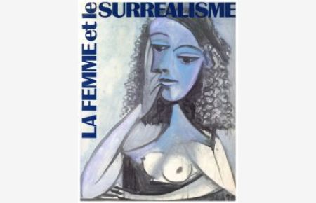 La femme et la surréalisme. [exposition au Musée Cantonal des Beaux-Arts Lausanne du 21 nov. 1987 au 28 févr. 1988].