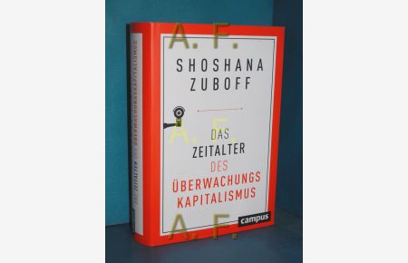 Das Zeitalter des Überwachungskapitalismus  - Shoshana Zuboff  aus dem Englischen von Bernhard Schmid