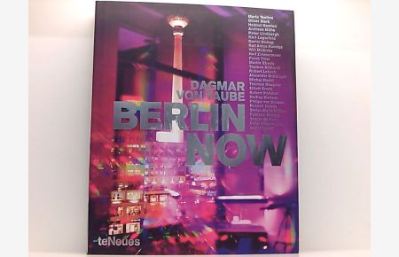 Berlin Now: Dtsch. -Engl.   - [Mario Testino ... Ed. by Dagmar von Taube. Transl. by Amanda Ennis ; Jane Wolfrum]