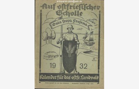 Auf ostfriesischer Scholle. Kalender für das ostfriesische Landvolk 1932.   - Unentbehrliches Nachschlagebuch für den Geschäfts- und Privatgebrauch auf das Jahr 1932.