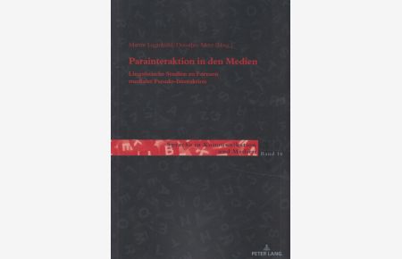 Parainteraktion in den Medien: Linguistische Studien zu Formen medialer Pseudo-Interaktion.   - Sprache in Kommunikation und Medien; Band 16.