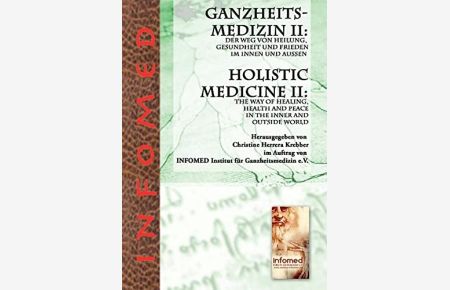 Ganzheitsmedizin II : Der Weg von Heilung, Gesundheit und Frieden im Innen und Außen.