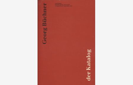 Georg Büchner: Der Katalog.   - Ausstellung Mathildenhöhe, Darmstadt, 2. August - 27. September 1987.