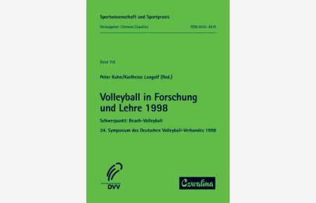 Volleyball in Forschung und Lehre 1998 : Schwerpunkt Beach-Volleyball.   - (=Sportwissenschaft und Sportpraxis ; Bd. 118 ; Deutscher Volleyball-Verband: Symposium des Deutschen Volleyballverbandes ; 24).