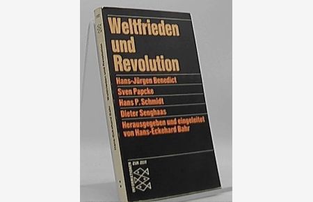 Weltfrieden und Revolution : Hans-Jürgen Benedict, Sven Papcke, Hans P. Schmidt, Dieter Senghaas