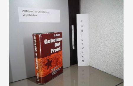Geheime Ostfront. Die Deutsche Abwehr im Osten 1921 - 1945.