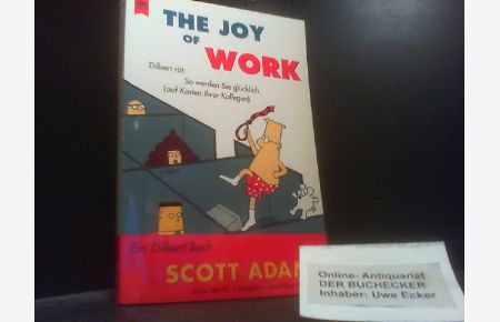 The joy of work : Dilbert rät: so werden Sie glücklich (auf Kosten Ihrer Kollegen).   - Aus dem Amerikan. von Thomas Pfeiffer / Heyne-Bücher / 1 / Heyne allgemeine Reihe ; Nr. 13290