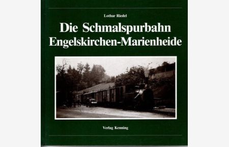 Die Schmalspurbahn Engelskirchen-Marienheide.   - Nebenbahndokumentation ; Bd. 30,