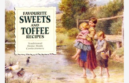 Favourite Sweets and Toffees: Traditional Home-made Confectionary (Favourite recipies series)