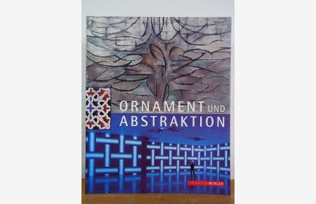 Ornament und Abstraktion. Kunst der Kulturen, Moderne und Gegenwart im Dialog. Ausstellung in der Fondation Beyeler, Riehen/Basel, 10. Juni - 07. Oktober 2001
