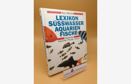 Lexikon Süsswasser-Aquarienfische ; Haltung, Pflege, Zucht