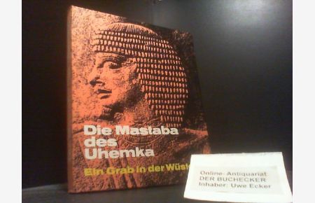 Die Mastaba des Uhemka : Ein Grab in d. Wüste.