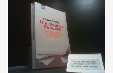 Die ziellose Republik : Gezeitenwechsel in Gesellschaft und Politik.   - KiWi ; 946 : Paperback