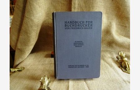 Handbuch für Buchdrucker. Theorie und Praxis des Maschinenmeisters. Mit 315 Illustrationen im Text und 37 Beilagen in Ein- und Mehrfarben-Kunstdruck.