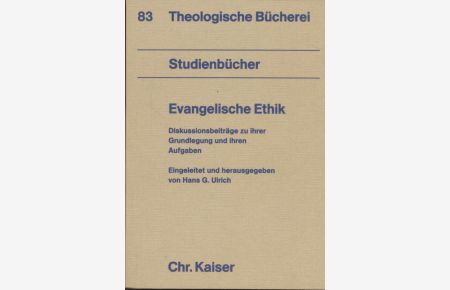 Evangelische Ethik : Diskussionsbeiträge zu ihrer Grundlegung und ihren Aufgaben.