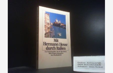 Mit Hermann Hesse durch Italien : e. Reisebegleiter durch Oberitalien.   - hrsg. von Volker Michels / Insel-Taschenbuch ; 1120