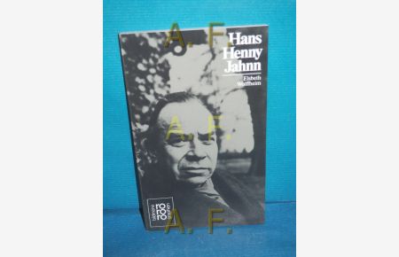 Hans Henny Jahnn mit Selbstzeugnissen und Bilddokumenten dargestellt (Rowohlts Monographien 432)