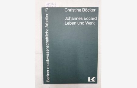 Johannes Eccard : Leben u. Werk.   - (= Berliner musikwissenschaftliche Arbeiten ; Bd. 17)