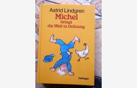 Michel bringt die Welt in Ordnung eine lustige Geschichte von Astrid Lindgren. Dt. von Karl Kurt Peters. Zeichnungen von Björn Berg