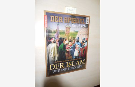 Der Islam und die Europäer.   - Machtkampf, Handel und Kultur seit 1300 Jahren. DER SPIEGEL-Geschichte.