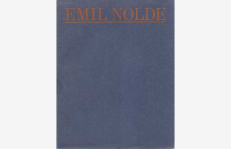 Emil Nolde: 16. Dezember 1987 bis 7. Februar 1988. Austellung des Württembergischer Kunstverein Stuttgart und der Stiftung Seebüll Ada und Emil Nolde.
