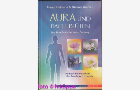 Aura und Bach-Blüten : das Handbuch der Aura-Deutung ; die Bach-Blüten anhand der Aura besser verstehen.