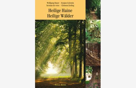 Heilige Haine - Heilige Wälder: Ein kulturgeschichtlicher Reiseführer  - Ein kulturgeschichtlicher Reiseführer