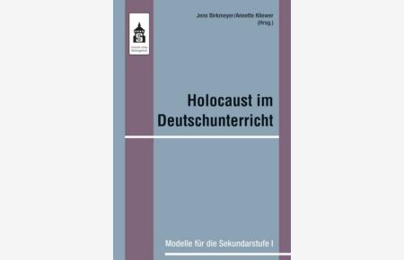 Holocaust im Deutschunterricht: Modelle für die Sekundarstufe I  - Modelle für die Sekundarstufe I