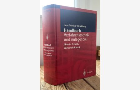 Handbuch Verfahrenstechnik und Anlagenbau. Chemie, Technik und Wirtschaftlichkeit. Mit 442 Abbildungen und 689 Tabellen.