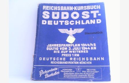 Reichsbahn-Kursbuch. Südost - Deutschland. Jahresfahrplan 1944/45, gültig vom 3. Juli 1944 an bis auf Weiteres.