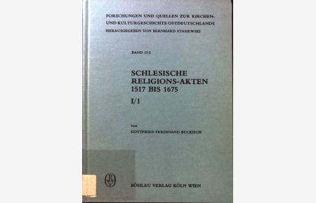 Schlesische Religions-Akten 1517 bis 1675. I/1. Einführung  - Forschungen und Quellen zur Kirchen- und Kulturgeschichte Ostdeutschlands.
