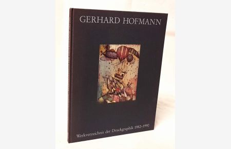 Gerhard Hofmann. Werkverzeichnis der Druckgraphik 1982-1990.