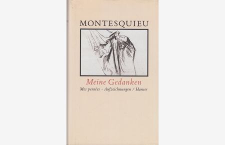 Meine Gedanken. Aufzeichnungen. Mes pensées.   - Montesquieu. Auswahl, Übers. und Nachw. von Henning Ritter.