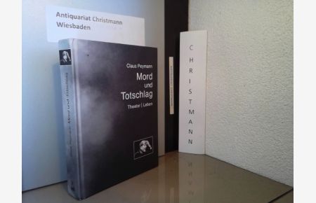 Mord und Totschlag : Theater, Leben.   - Claus Peymann ; herausgegeben von Jutta Ferbers [und weiteren] (Herausgeber) Lüttgemann Miriam (Herausgeber) Schultz Sören (Herausgeber)
