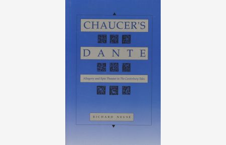 Chaucer's Dante: Allegory and Epic Theater in the Canterbury Tales.