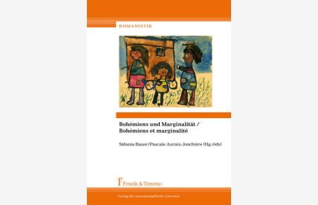Bohémiens und Marginalität : künstlerische und literarische Darstellungen vom 19. bis 21. Jahrhundert = Bohémiens et marginalité.   - (= Romanistik ; Band 30).